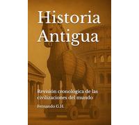 Historia Antigua: Revisión cronológica de las civilizaciones del mundo