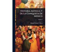 Historia Antigua Y De La Conquista De MÃ(c)xico