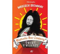 Historia bez cenzury 6 Świry u władzy
