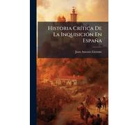 Historia CrÃ-tica De La InquisiciÃ3n En España
