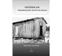 História da Congregação Cristã no Brasil: Em nome do Senhor Jesus