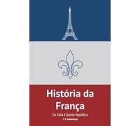 História da França: Da Gália à Quinta República