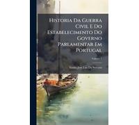 Historia Da Guerra Civil E Do Estabelecimento Do Governo Parlamentar Em Portugal