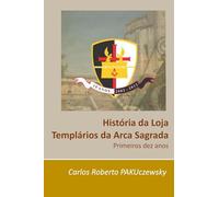 História da Loja Templários da Arca Sagrada: Primeira década