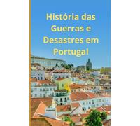 História das Guerras e Desastres em Portugal