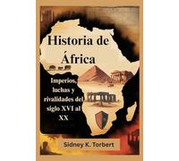 Historia de África: Imperios, luchas y rivalidades del siglo XVI al XX