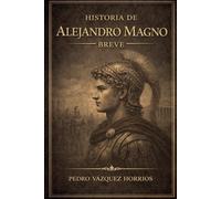 Historia de Alejandro Magno Breve