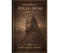 Historia de Atila el Huno Breve