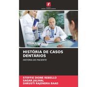 HISTÓRIA DE CASOS DENTÁRIOS: HISTÓRIA DO PACIENTE
