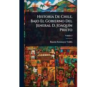 Historia De Chile, Bajo El Gobierno Del Jeneral D. JoaquÃ-n Prieto