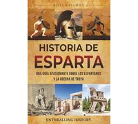 Historia de Esparta: Una guía apasionante sobre los espartanos y la guerra de Troya