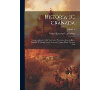 Historia De Granada: Comprendiendo La De Sus Cuatro Provincias Almería, Ja...