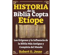 HISTORIA de la Biblia Copta Etíope: Los Orígenes y la Influencia de la Biblia Más Antigua y Completa del Mundo
