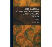 Historia De La Compania De Jesus en Su Asistencia De Espana