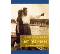 Historia de la Familia Ramírez Pérez