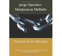Historia de la Filosofía: Un repaso por la Historia de pensamiento Occidental para 2º de Bachillerato (Versión PAU)