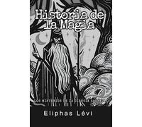 Historia de la Magia: Los Misterios de la Ciencia Sagrada