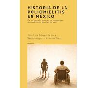 Historia de la poliomielitis en México: De un pasado que pocos recuerdan a un presente que pocos ven