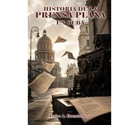 Historia de la prensa plana en Cuba