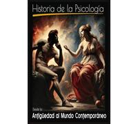 Historia de la Psicología: Desde la Antigüedad hasta el Mundo Contemporáneo. Grado de Psicología.