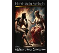 Historia de la Psicología: Desde la Antigüedad hasta el Mundo Contemporáneo. Grado de Psicología.