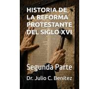 HISTORIA DE LA REFORMA PROTESTANTE DEL SIGLO XVI: Segunda Parte