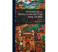 Historia de la revolucion del 17 de Abril de 1854.