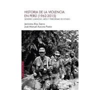 Historia de la violencia en Perú (1962-2015): Sendero Luminoso, MRTA y terrorismo de Estado