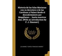 Historia de las Islas Marianas con su derrotero y de las Carolinas y Palao...