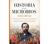 Historia de los microbios: La formidable historia de la microbiología