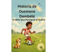 Historia de Ousmane Dembélé: El Niño Que Persiguió el Sueño
