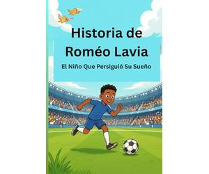 Historia de Roméo Lavia: El Niño Que Persiguió Su Sueño