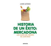 Historia de un éxito / A success story: Mercadona: Las claves del triunfo de Juan Roig