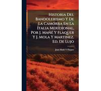 Historia Del Bandolerismo Y De La Camorra En La Italia Meridional, Por J. MañÃ(c) Y Flaquer Y J. Mola Y Martinez. Ed. De Lujo
