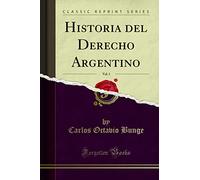 Historia del Derecho Argentino, Vol. 1 (Classic Reprint)