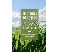 Historia del Ejido El Salto de Santa Cruz: Colección de datos históricos y memorias de la fundación de El Salto de Santa Cruz. Total de 80 paginas, no contiene imagenes.