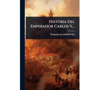 Historia Del Emperador Carlos V...