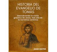 Historia del Evangelio de Tomás: Descubriendo la visión gnóstica de Jesús, más allá de la narrativa canónica