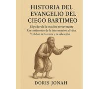 HISTORIA DEL EVANGELIO DEL CIEGO BARTIMEO:: El poder de la oración perseverante: un testimonio de la intervención divina, el don de la vista y la salvación.