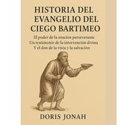 HISTORIA DEL EVANGELIO DEL CIEGO BARTIMEO:: El poder de la oración perseverante: un testimonio de la intervención divina, el don de la vista y la salvación.