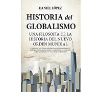 Historia del globalismo: Una filosofía de la historia del Nuevo Orden Mundial