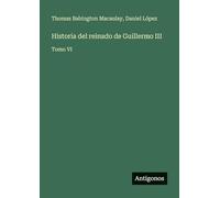 Historia del reinado de Guillermo III: Tomo VI