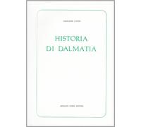 Historia di dalmatia - [Arnaldo Forni Editore]