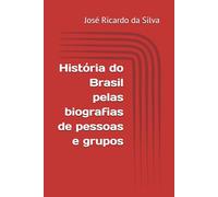 História do Brasil pelas biografias de pessoas e grupos