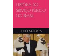 HISTÓRIA DO SERVIÇO PÚBLICO NO BRASIL