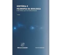 História e Filosofia da Biologia: E das ideias que nos (re)inventeram