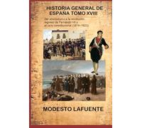 Historia General de España Tomo XVIII: Del absolutismo a la revolución: El regreso de Fernando VII y el ciclo constitucional (1814-1823).