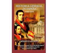Historia General de España Tomo XXVII: El reinado de Fernando VII y la Revolución Liberal: De la reacción absolutista a la crisis constitucional (1814-1822)