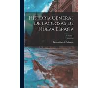 Historia General De Las Cosas De Nueva España; Volume 1 (Tascabile)