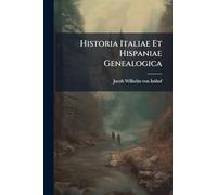 Historia Italiae Et Hispaniae Genealogica